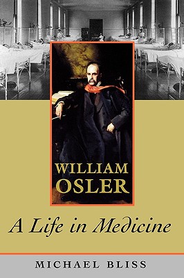 William Osler: A Life in Medicine