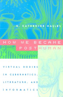 How We Became Posthuman: Virtual Bodies