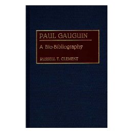 Paul Gauguin: A Bio-Bibliography