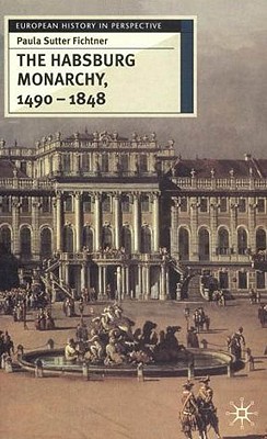 The Habsburg Monarchy 1490-1848: