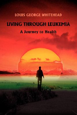 Living Through Leukemia: A Journey to