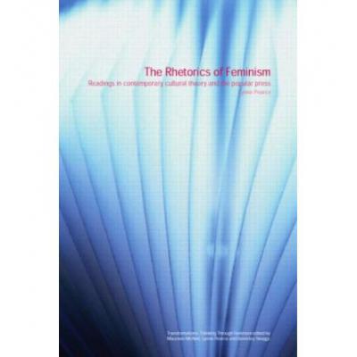 预订 The Rhetorics of Feminism: Readings in Contemporary Cultural Theory and the Popular Press
