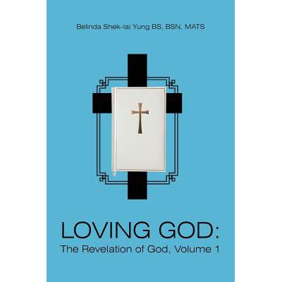Loving God: The Revelation of God, Volume 1