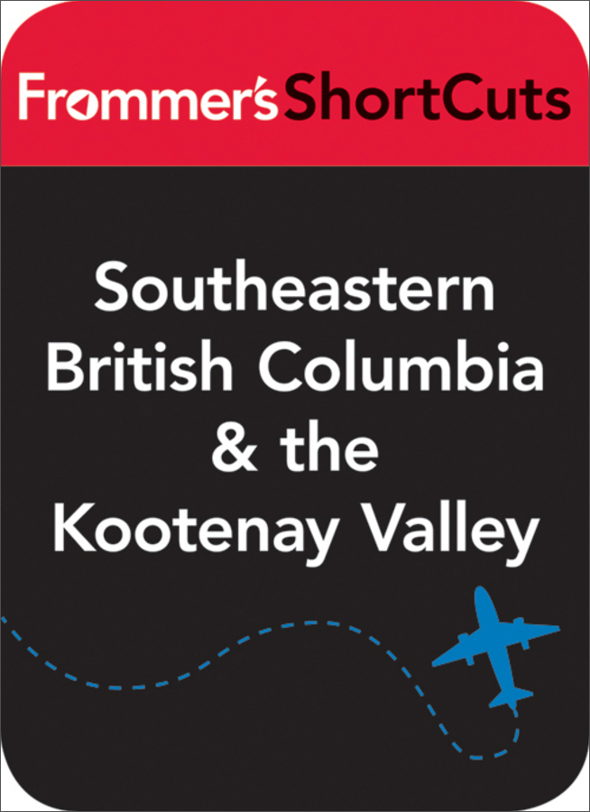 southeastern british columbia and the kootenay valley: frommers
