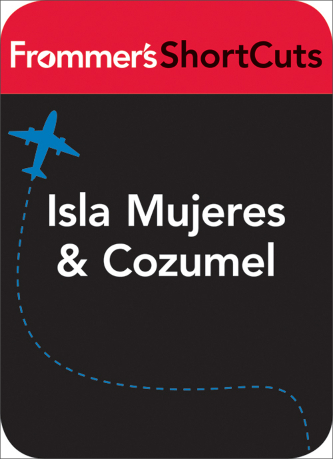 isla mujeres and cozumel, mexico: frommers shortcuts