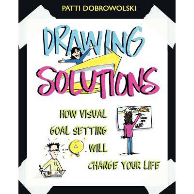 预订 Drawing Solutions: How Visual Goal Setting W...