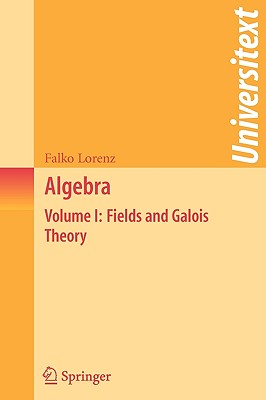 Algebra: Volume I: Fields and Galois