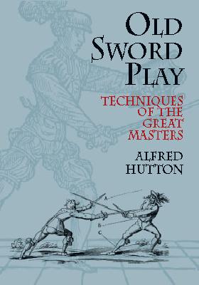 Old Sword Play: Techniques of the Great