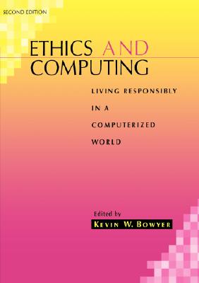 Ethics And Computing: Living Responsibly