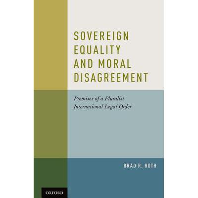 预订 Sovereign Equality and Moral Disagreement: Premises of a Pluralist International Legal Order