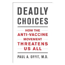Deadly Choices: How the Anti-Vaccin