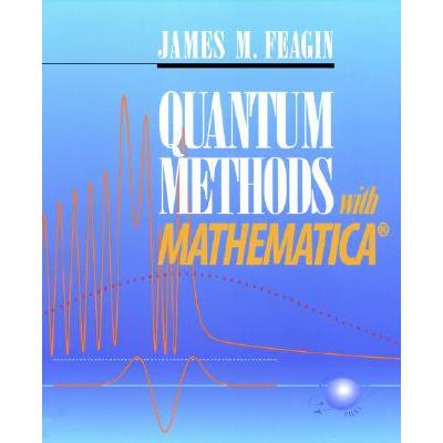 Quantum Methods with Mathematica (R): - Quantum Methods with Mathematica (R) Springer Study Ed...
