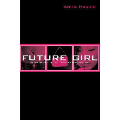 预订 Future Girl : Young Women in the Twenty-First Century