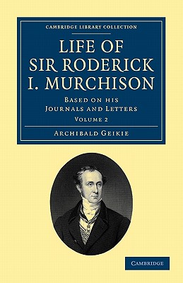 Life of Sir Roderick I. Murchison: Based