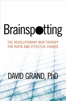 Brainspotting: The Revolutionary New