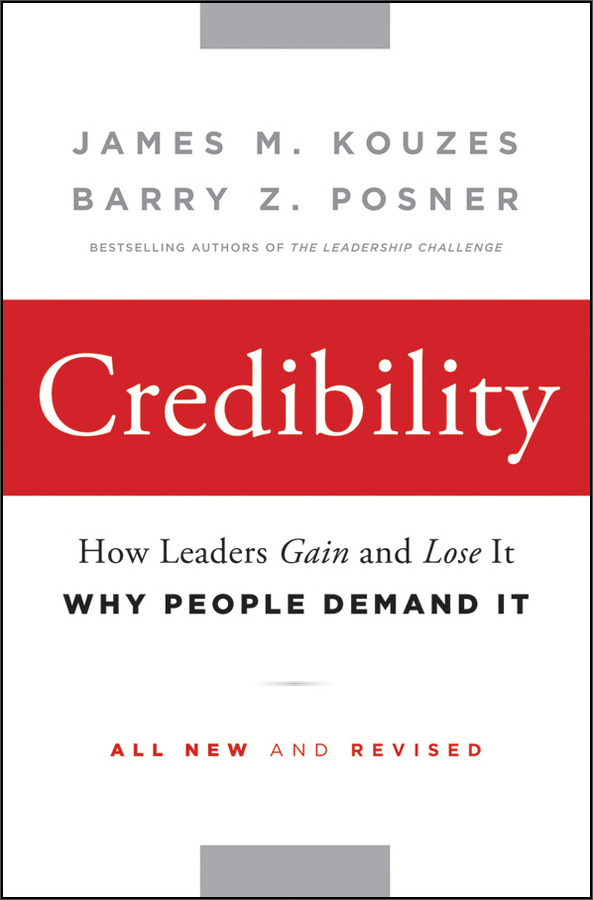 credibility: how leaders gain and lose it, why people demand it