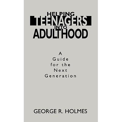 预订 Helping Teenagers Into Adulthood: A Guide for the Next Generation