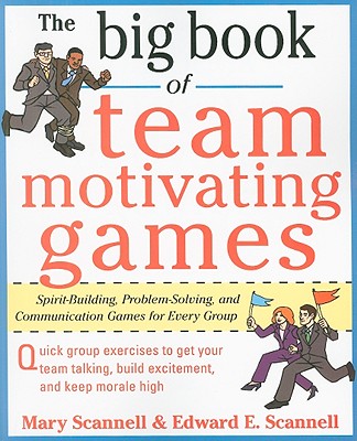 The Big Book of Team-Motivating Games: