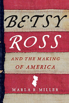 Betsy Ross and the Making of