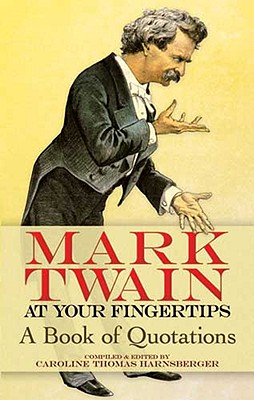 Mark Twain at Your Fingertips: A Book of