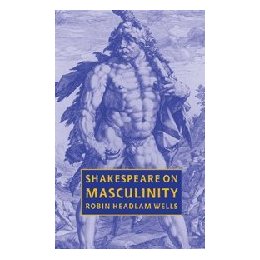 Shakespeare on Masculinity