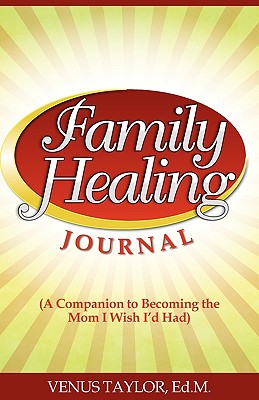 Family Healing Journal: A Companion to