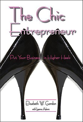 The Chic Entrepreneur: Put Your Business in Higher Heels