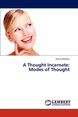 A Thought Incarnate: Modes of