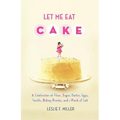 预订 Let Me Eat Cake: A Celebration of Flour, Sug...