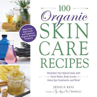 预订 100 Organic Skincare Recipes: Make Your Own ...