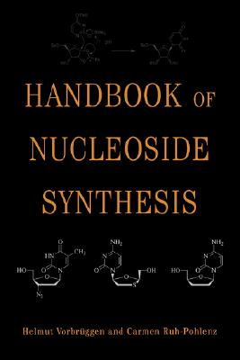 Handbook Of Nucleoside Synthesis