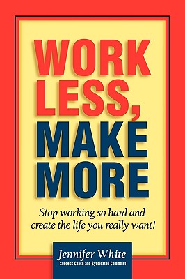 Work Less, Make More: Stop Working So