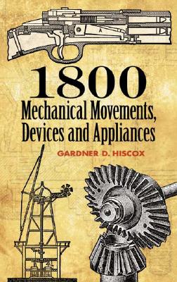1800 Mechanical Movements: Devices and