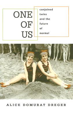 One of Us: Conjoined Twins and th