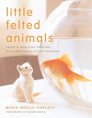 Little Felted Animals: Create 16