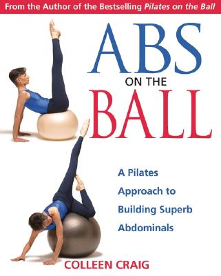 ABS on the Ball: A Pilates Approach to