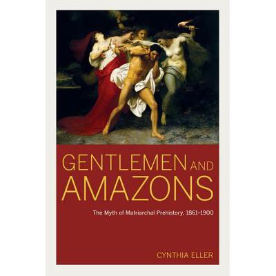 预订 Gentlemen and Amazons: The Myth of Matriarch...