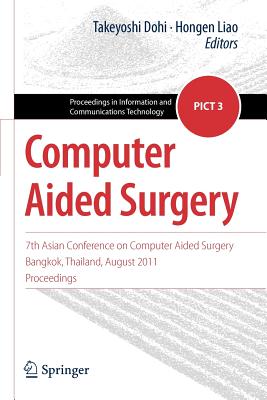 Computer Aided Surgery: 7th Asia