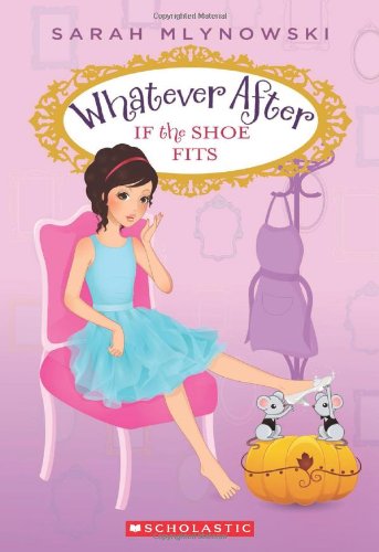 Whatever After: If the Shoe Fits 瞬息万变系列：合脚的鞋子 