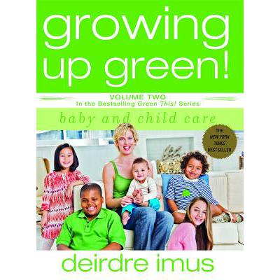 预订 Growing Up Green: Baby and Child Care: Volume 2 in the Bestselling Green This! Series