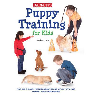 预订 Puppy Training for Kids: Teaching Children the Responsibilities and Joys of Puppy Care, Traini...
