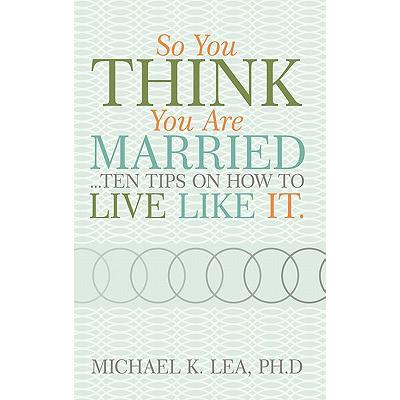 预订 So You Think You Are Married ...Ten Tips on How to Live Like It.