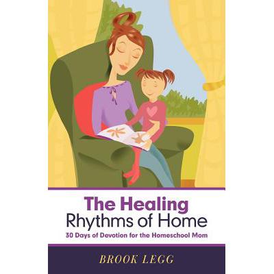 预订 The Healing Rhythms of Home: 30 Days of Devotion for the Homeschool Mom