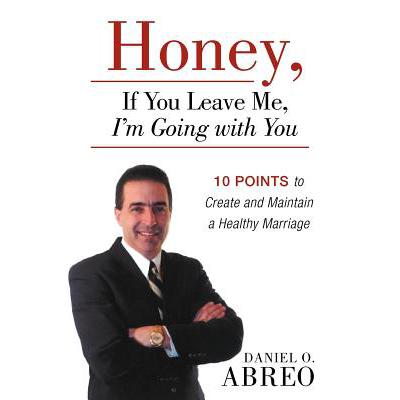 预订 Honey, If You Leave Me, I Am Going with You: 10 Points to Create and Maintain a Healthy Marriage