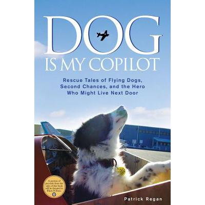 预订 Dog Is My Copilot: Rescue Tales of Flying Do...