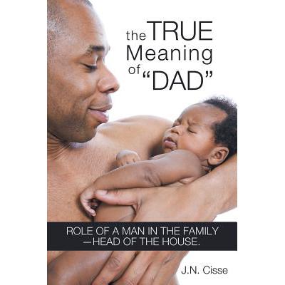 预订 The True Meaning of Dad: Role of a Man in the Family-Head of the House.