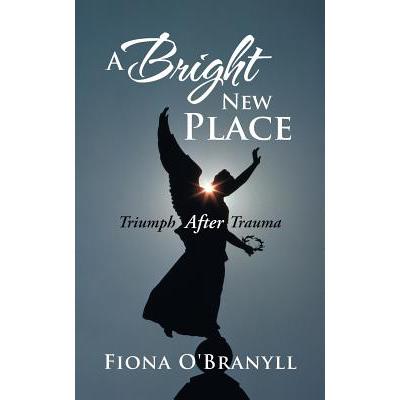 预订 A Bright New Place: Triumph After Trauma