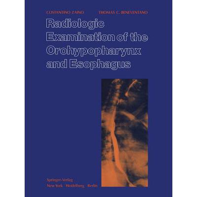 预订 Radiologic Examination of the Orohypopharynx and Esophagus : The Barium Swallow