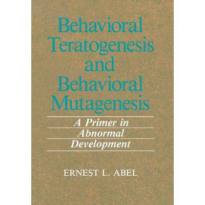 预订 Behavioral Teratogenesis and Behavioral Mutagenesis : A Primer in Abnormal Development