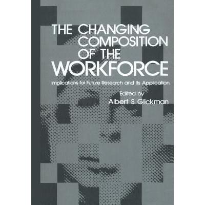 预订 The Changing Composition of the Workforce: Implications for Future Research and Its Application